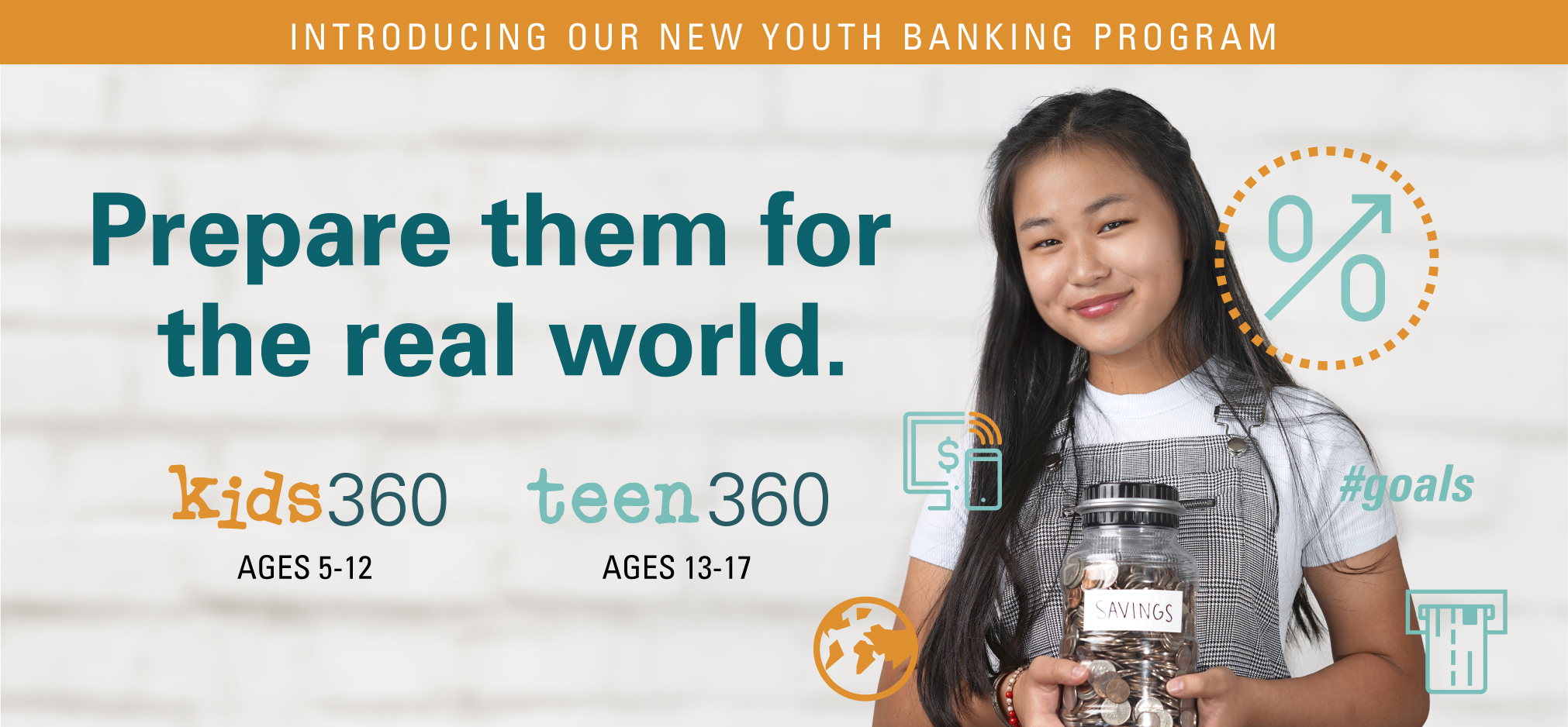 Prepare them for the real world. Kids360 ages 5 -12. Teen360 ages 13-17